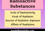 Radioactive Substances |Units of Radioactivity & Its Effect