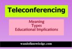 Teleconferencing- Meaning| Types| Educational Implication