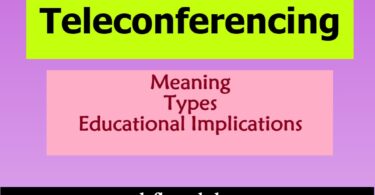 Teleconferencing- Meaning| Types| Educational Implication